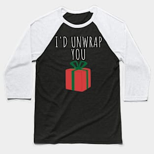 I'd Unwrap You. Christmas Humor. Rude, Offensive, Inappropriate Christmas Design In White Baseball T-Shirt